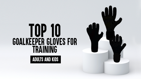 Top 10 des gants de gardien de but d'entraînement (enfant & adulte)