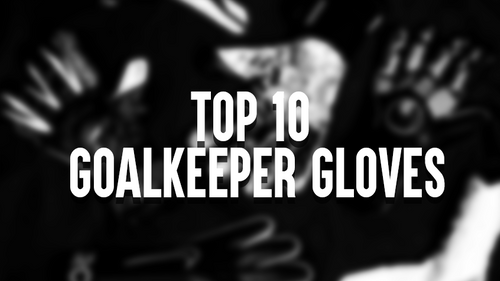 Τα 10 καλύτερα γάντια τερματοφύλακα για το 2022 – Αυτά είναι τα πιο δημοφιλή μοντέλα!